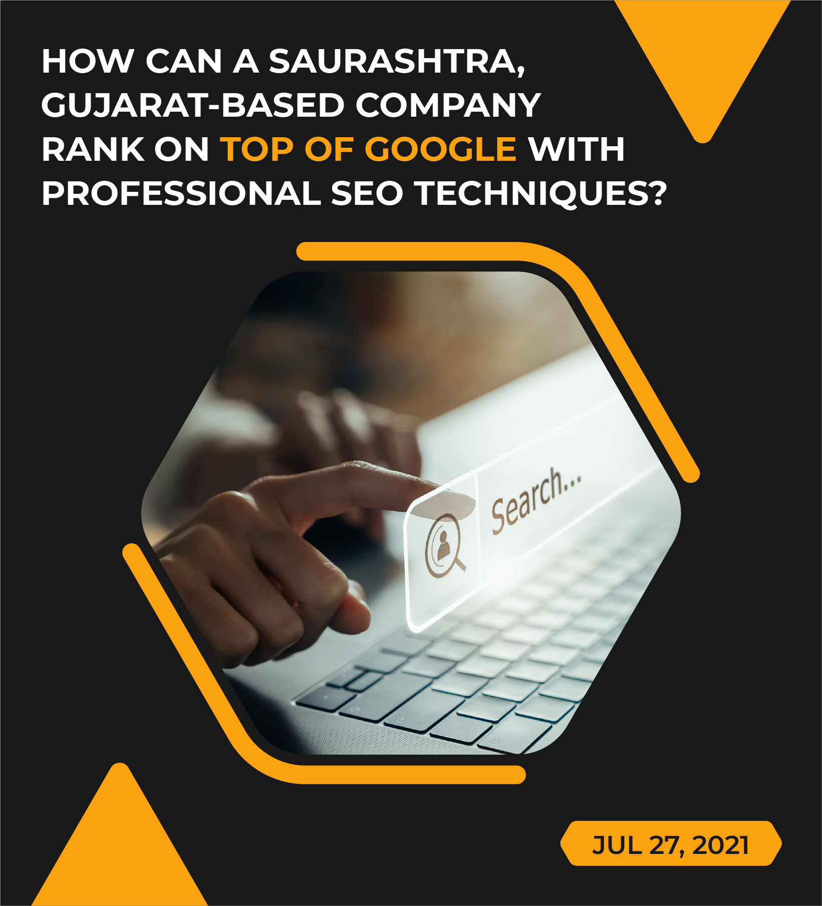 How can a Saurashtra, Gujarat-based company Rank on TOP of Google with professional SEO techniques? | Saurashtra Tech